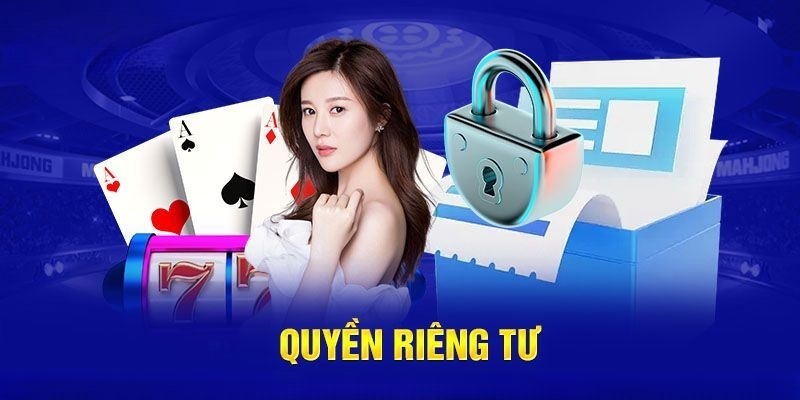 Khái niệm và mục đích của chính sách Quyền Riêng Tư Quyền riêng tư Gem789